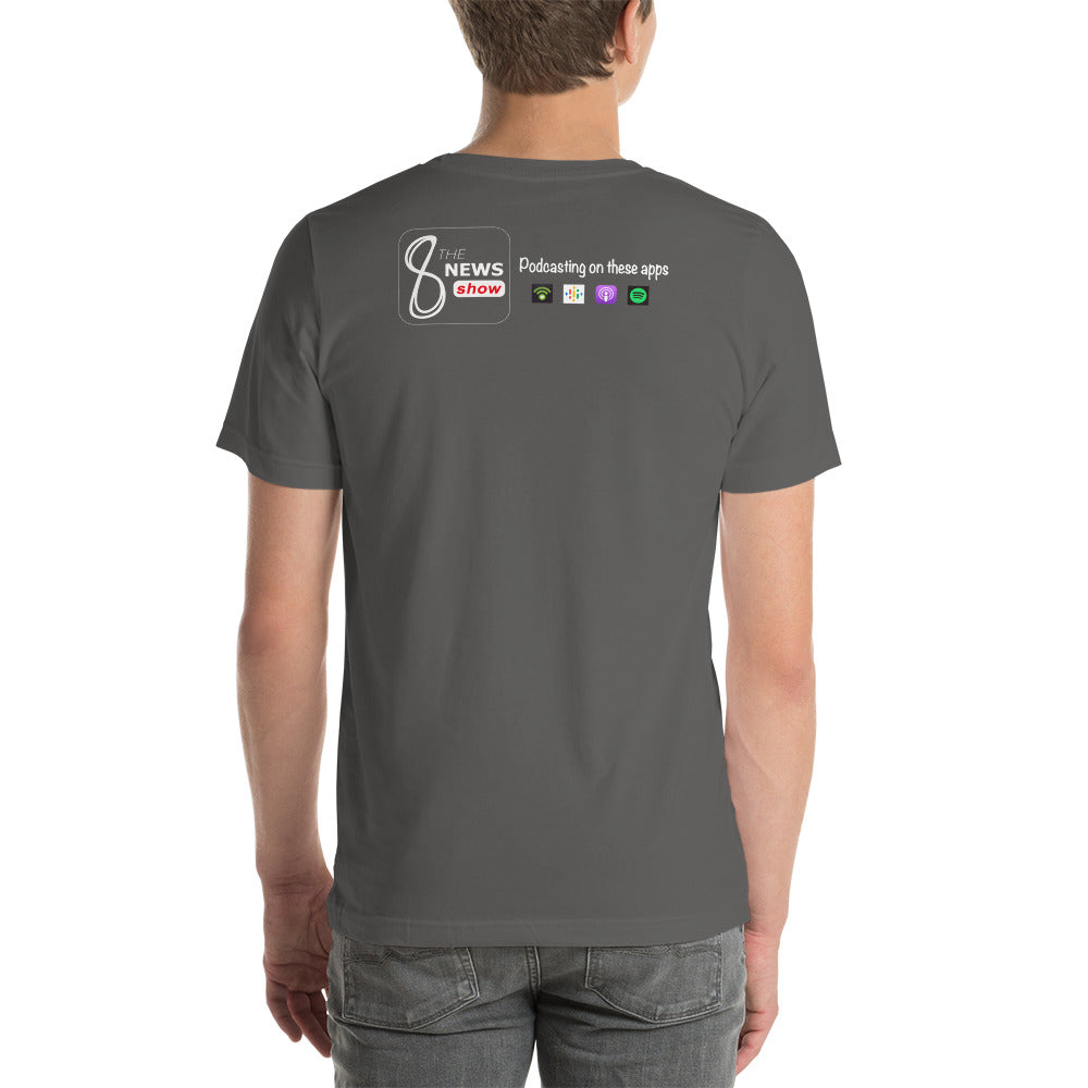 The 8 News Show Unisex t-shirt