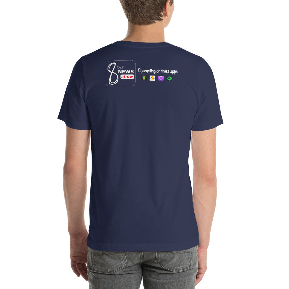 The 8 News Show Unisex t-shirt